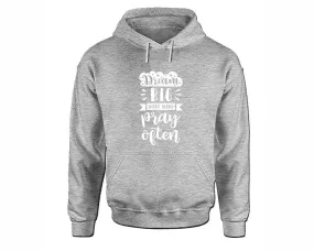 Dream Big Work Hard Pray Often Pullover Hoodie