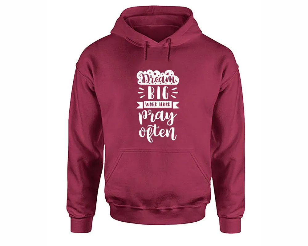 Dream Big Work Hard Pray Often Pullover Hoodie