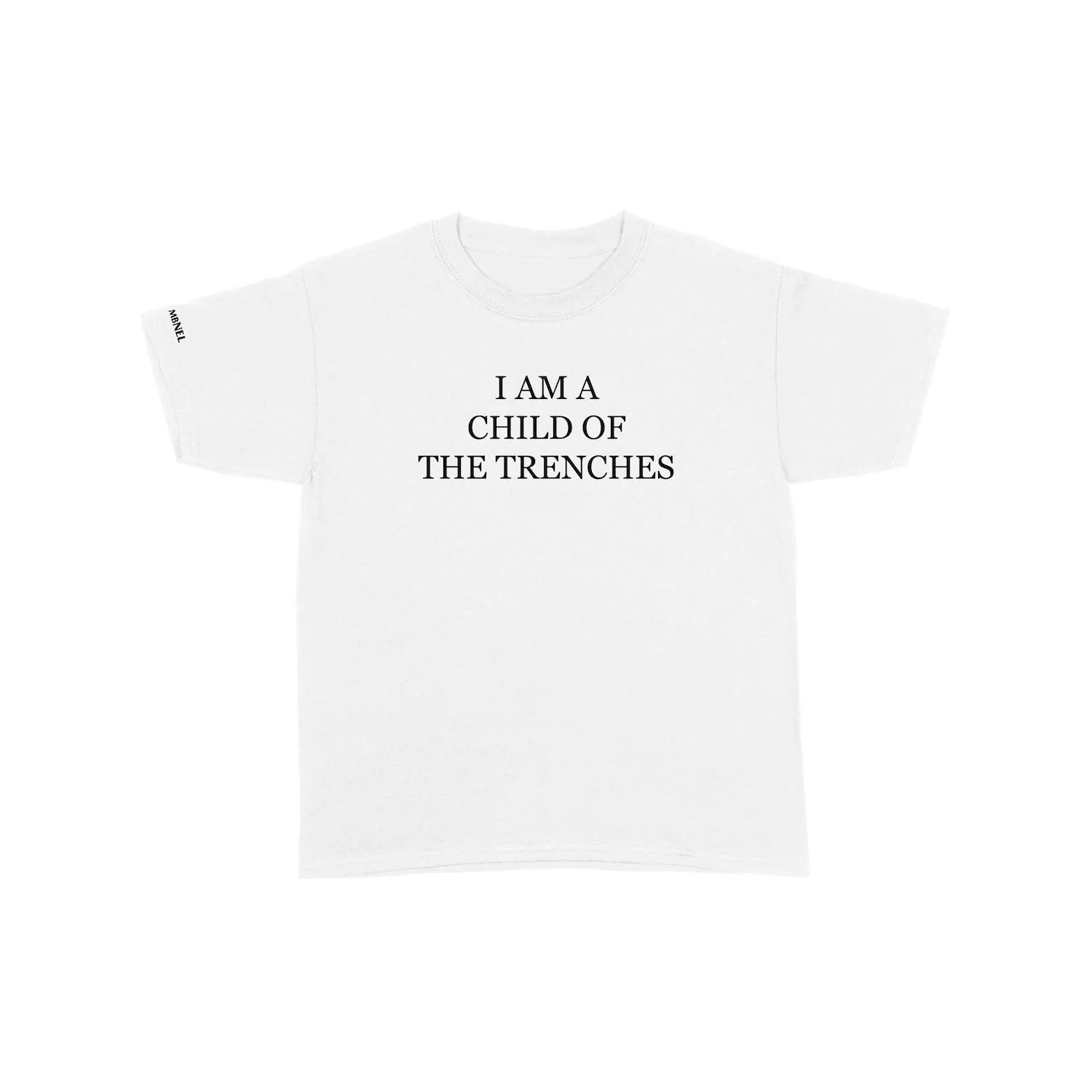 MBNEL- I Am A Child Of The Trenches White Tee   Download