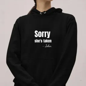 Sorry She's Taken Custom Hoodie